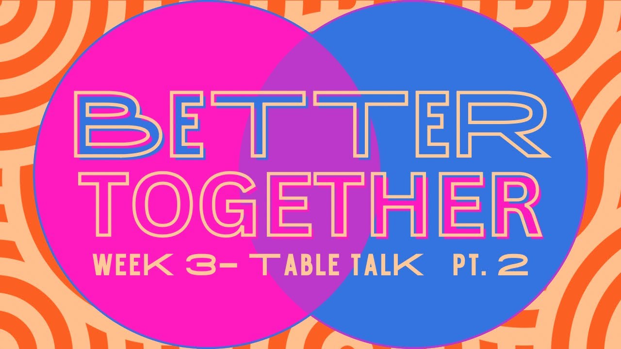 1.19.25 | Better Together | Week 3 | Pt 2 | Table Talk - YouTube
