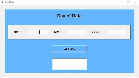 Find day of any date using python and tkinter | Tkinter beginner project for practice