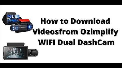 How to Download Videos from Ozimplify Dashcam using WIFI connection