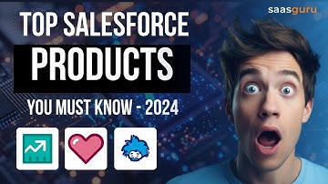 Ultimate Salesforce Products Tour 2024: Everything You Need to Know | saasguru