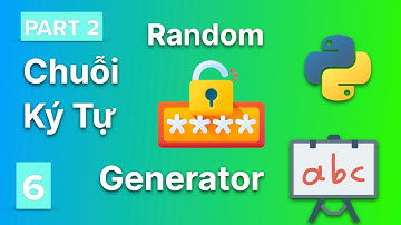 Chuỗi Ký Tự & Lập Trình Random Password Generator - Phần #2 | Lập Trình Python Cơ Bản #6