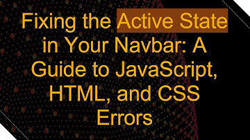 Fixing the Active State in Your Navbar: A Guide to JavaScript, HTML, and CSS Errors