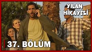 Yılan Hikayesi 37. Bölüm - FULL BÖLÜM