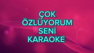 Çok Özlüyorum Seni - Karaoke