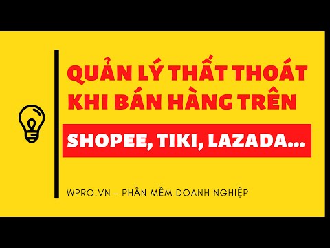 5 Bước Quản lý thất thoát khi bán trên Shopee, Lazada, Tiki...: Tiền, hàng,...