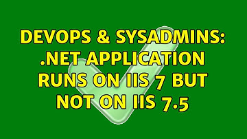DevOps & SysAdmins: .NET application runs on IIS 7 but not on IIS 7.5 (2 Solutions!!)