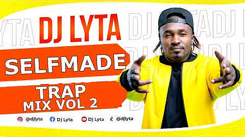 DJ LYTA - SELFMADE VOL 2 |  HIPHOP & TRAP MIX