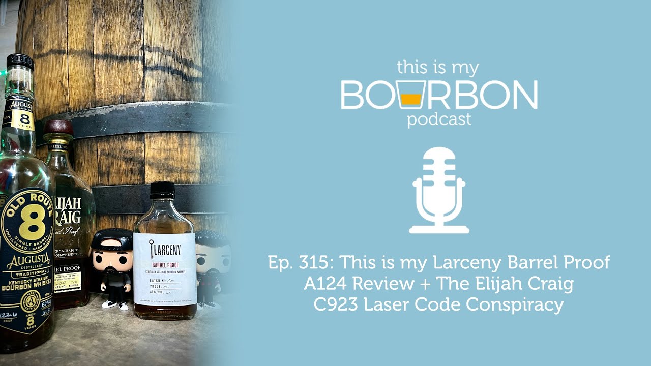 Ep 315 this is my larceny barrel proof a124 review the elijah craig