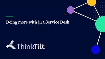 ThinkTilt: Doing more with Jira Service Desk