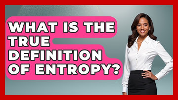What Is The True Definition Of Entropy? - Thermodynamics For Everyone