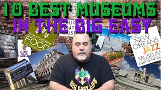 Big Easy Life gives you our top 10 museum in New Orleans