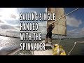 SAILING SINGLE HANDED WITH A SPINNAKER. Tutorial with hints and tips on the way we do it