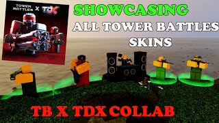 Showcasing ALL Tower Battles Skins IN TB X TDX COLLAB || Tower Defense X