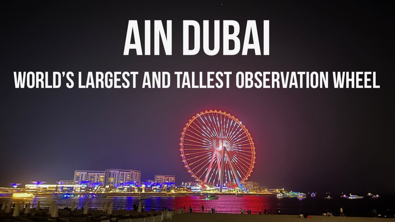 AIN DUBAI 4K |Blue Waters Island | World’s largest and tallest Observation Wheel| Bobbys Gallery