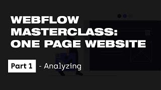 WEBFLOW MASTERCLASS: One Page Website | Part 1 – Analyzing