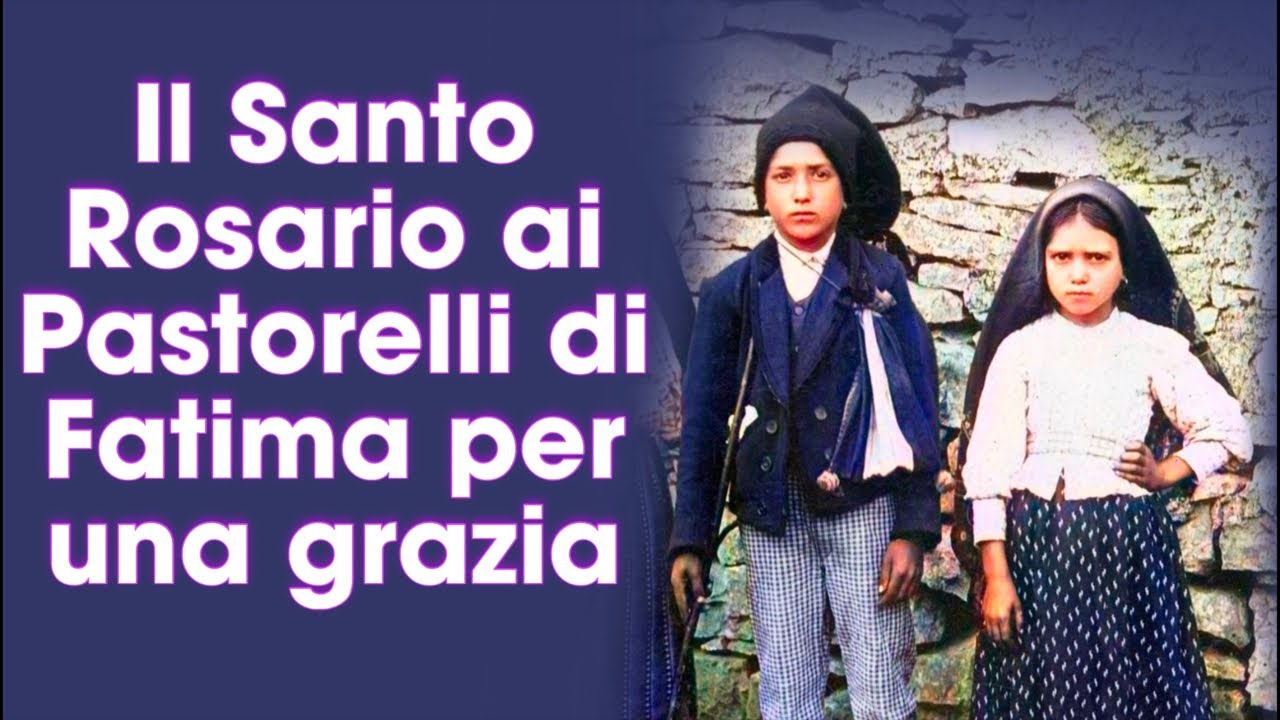 Preghiera Ai Pastorelli Di Fatima Il Santo Rosario ai Pastorelli di Fatima per una grazia. - YouTube