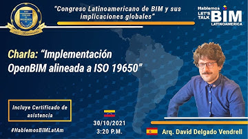 #HablemosBIMLatAm. Arq. David Delgado Vendrell. Implementación openBIM alineada con la ISO 19650