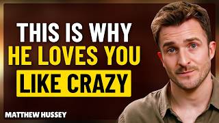 A Man Is Madly in Love With You Because of These 5 Reasons | Matthew Hussey