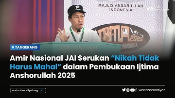 Amir Nasional JAI Serukan “Nikah Tidak Harus Mahal” dalam Pembukaan Ijtima Anshorullah 2025