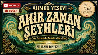 AHMED YESEVİ- AHİR ZAMAN ŞEYHLERİ - 70’s Psychedelic Anatolian Rock ilahi #ilahi #70s #anadolurock