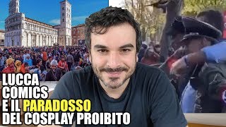 Lucca Comics e il paradosso del cosplay proibito