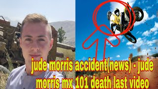 Jude Morris Accidentnews - Jude Morris Mx 101 Death Jude Morris Death Jude Morris Last Video