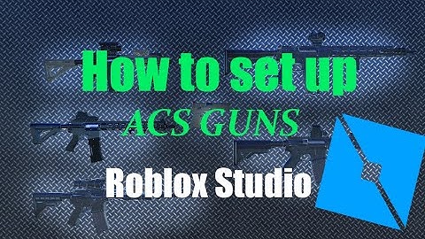 How to add and customize ACS Guns in Roblox Studio