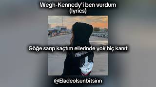 Wegh-Kennedyi Ben Vurdumlyrics