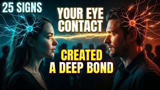 25 Signs Your Eye Contact Created a Deep Bond | Psychology Of Love