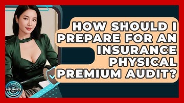 How Should I Prepare For An Insurance Physical Premium Audit? - InsuranceGuide360.com