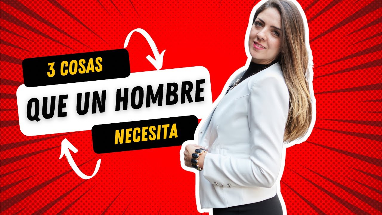 3-cosas-que-un-hombre-necesita-youtube