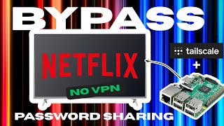 How To Byp Netflix Pword Sharing Tv With No Vpn Installed
