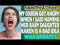 r/AITA | My Cousin Got Angry When I Said Naming Her Baby Daughter Karen Is A Bad Idea