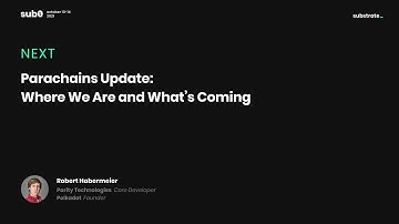 Sub0 Online: Parachains Update  - Where We Are and What’s Coming, Robert Habermeier