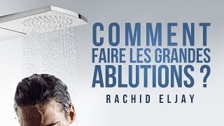 Comment faire les grandes ablutions (al ghousl).