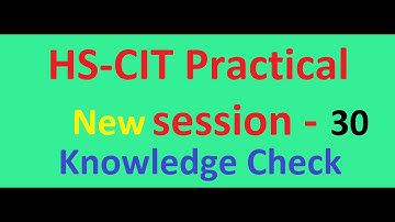 Knowledge check SESSION 30 HS-CIT Practical #era #hkcl #computer  #mscit #mkcl #rkcl #bscit #rscit