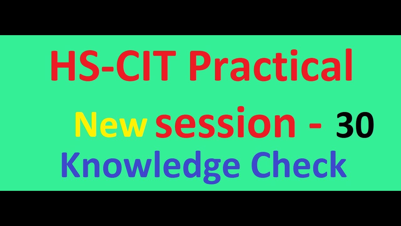 Knowledge check SESSION 30 HS-CIT Practical 