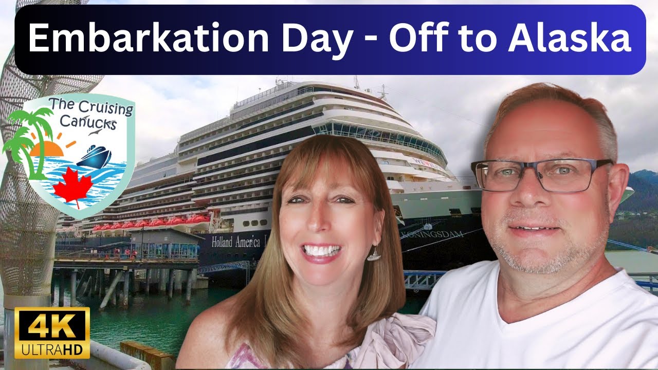 Embarkation Day To Alaska  | Day 1 Vlog Koningsdam