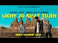 Likhy jo khat tujeh  hamza feat abdullah  adnan baloch  urdu mashup 2020