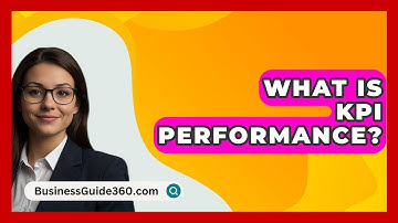 What Is KPI Performance? - BusinessGuide360.com