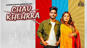 Chad Khehrra | (Full HD) | Shehnaaz Gill Ft.Jatinder Dhiman | New Punjabi Songs 2019