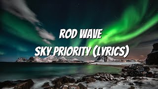 Rod Wave - Sky Priority (Lyrics)