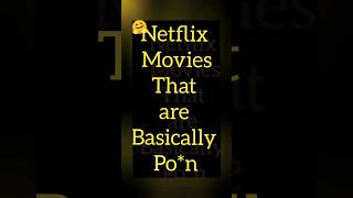 Netflix Movies that are Basically Po*n #netflixmovies #po*n #topmovies #moviesthisweekend screenshot 3
