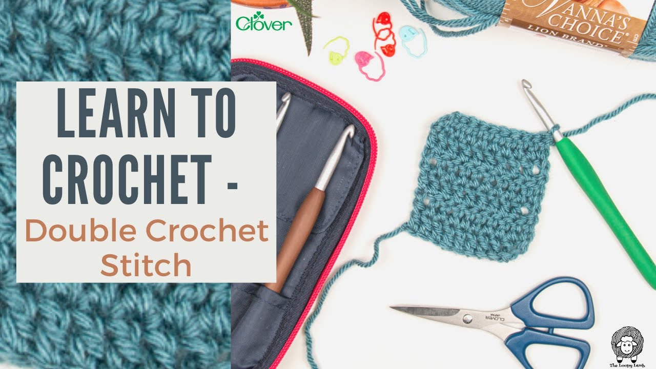 Learn to Crochet the Double Crochet Stitch – Clover Needlecraft