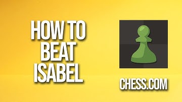 How To Beat Isabel Chess.com Tutorial