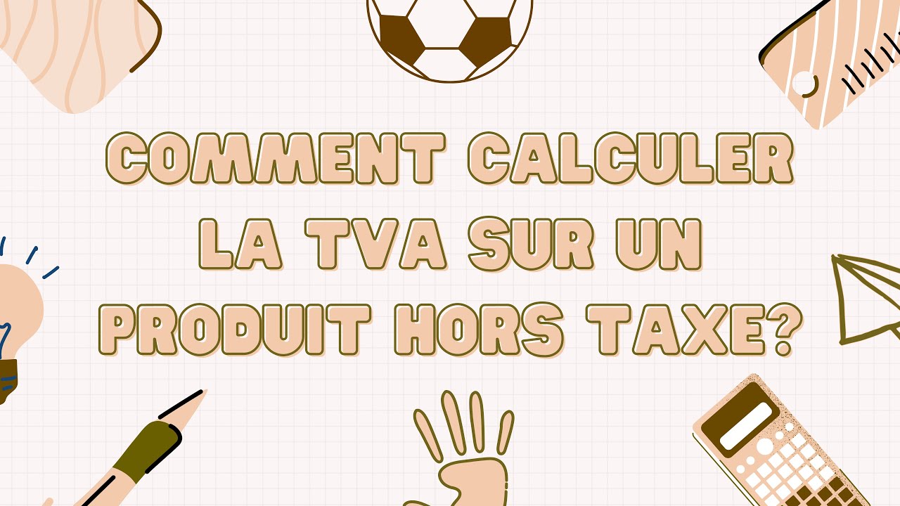 Comment calculer la TVA sur un produit hors taxe? - YouTube