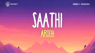 AROOH - Saathi (Lyrics) | O saathi kaafi haina teri ye aakhein