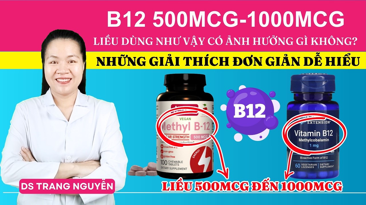Uống Vitamin B12 Liều 500mcg - 1000mcg Mỗi Ngày Có Quá Liều Không?