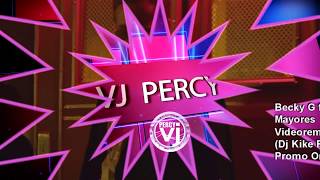 Becky G feat. Bad Bunny - Mayores (VJ Percy Remix Video)