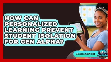 How Can Personalized Learning Prevent Student Isolation For Gen Alpha? - Gen Alpha Adventures